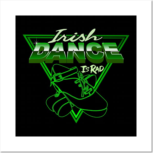 Irish Dance Is Rad Wall Art by IrishDanceShirts